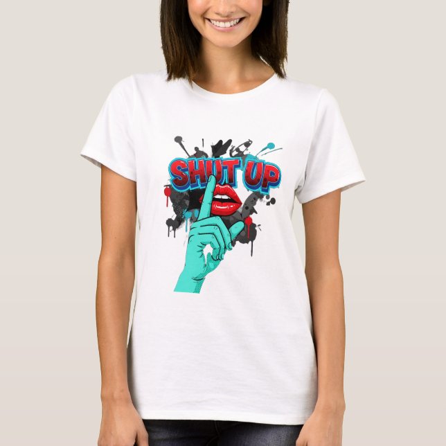 Shut up t-shirt design  (Front)