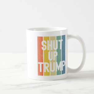 Shut Up Trump! Joe Biden Presidential Debate  Coffee Mug