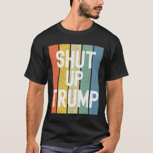 Shut Up Trump! Joe Biden Presidential Debate T-Shirt