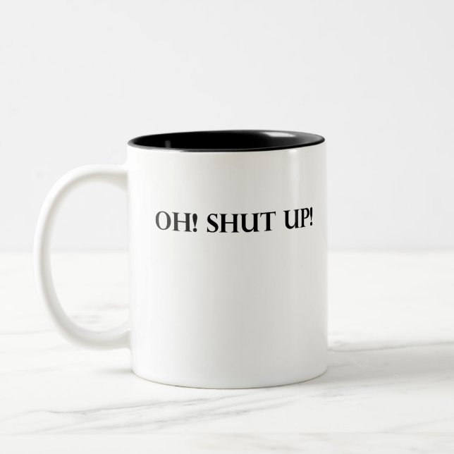 SHUT UP! Two-Tone COFFEE MUG (Left)