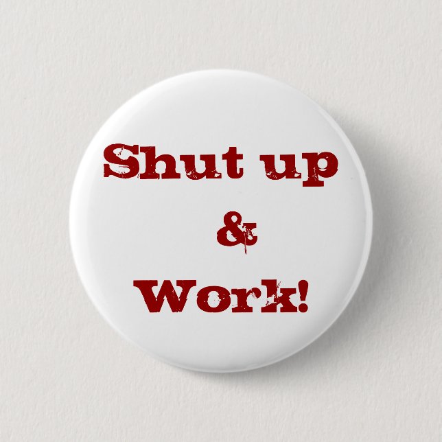 Shut up  &Work! button (Front)