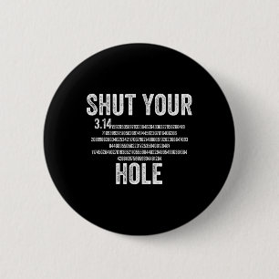 Shut Your 3.14 Hole Pi Day Math Teacher Student Ma 6 Cm Round Badge