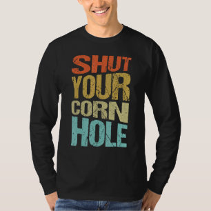 Shut Your Corn Hole Bean bad Cornhole Player 1 T-Shirt