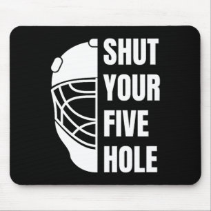 Shut Your Five Hole Funny Hockey Goalie Saying 5ho Mouse Mat