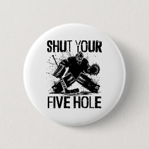 Shut Your Five Hole - Funny Ice Hockey Goalie 6 Cm Round Badge