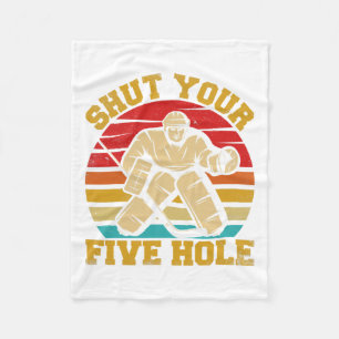 Shut Your Five Hole Funny Ice Hockey Goalie  Fleece Blanket