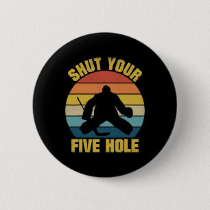 Shut Your Five Hole Funny Ice Hockey Goalie Retro 6 Cm Round Badge