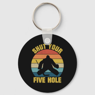 Shut Your Five Hole Funny Ice Hockey Goalie Retro Key Ring