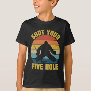 Shut Your Five Hole Funny Ice Hockey Goalie Retro T-Shirt
