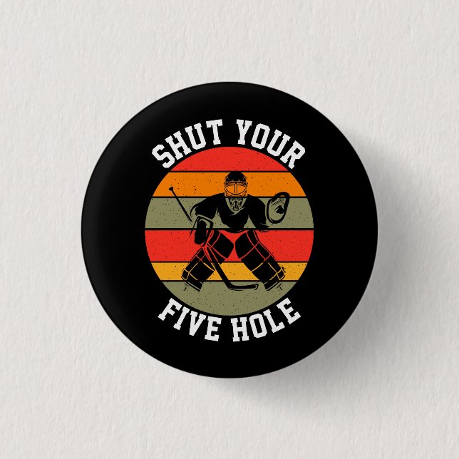 Shut Your Five Hole Hockey Goalie 3 Cm Round Badge (Front)