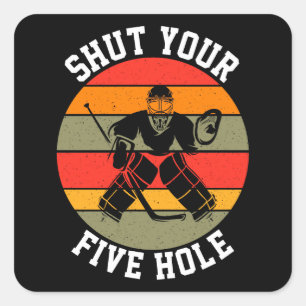 Shut Your Five Hole Hockey Goalie Square Sticker
