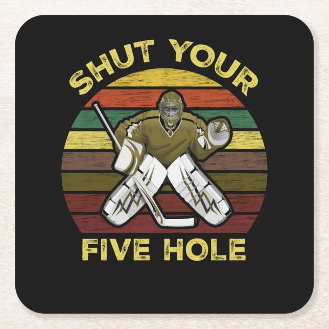 Shut Your Five Hole Ice Hockey Goalie Goaltender Square Paper Coaster (Front)