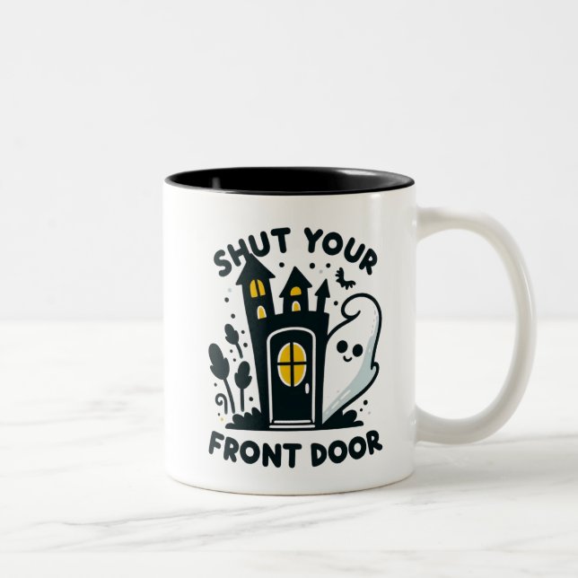 Shut Your Front Door – Funny Haunted House Ghost Two-Tone Coffee Mug (Right)