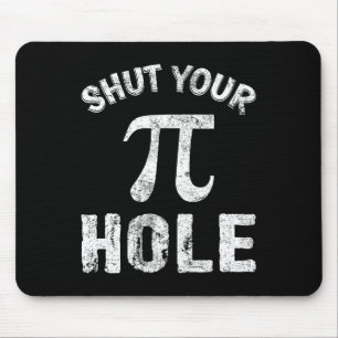 Shut Your Pi Hole Funny Pi Day Math Teacher Nerd G Mouse Mat