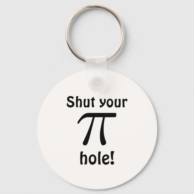 Shut your pi hole Keychain (Front)