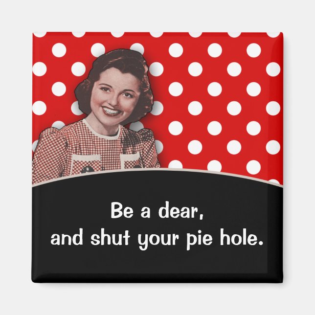 Shut Your Pie Hole Magnet (Front)