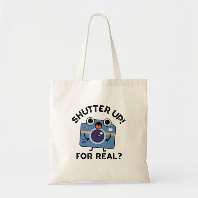 Shutter Up For Real Funny Camera Photography Pun  Tote Bag (Front)