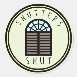 Shutters Shut! Classic Round Sticker