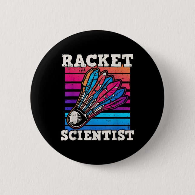 Shuttle Badminton Scientist  6 Cm Round Badge (Front)