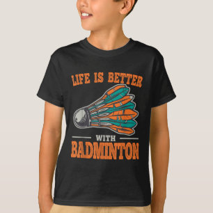 Shuttle Life Is Better With Badminton Vintage For T-Shirt