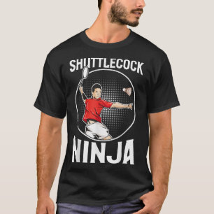 Shuttle Ninja Funny Badminton Player T-Shirt