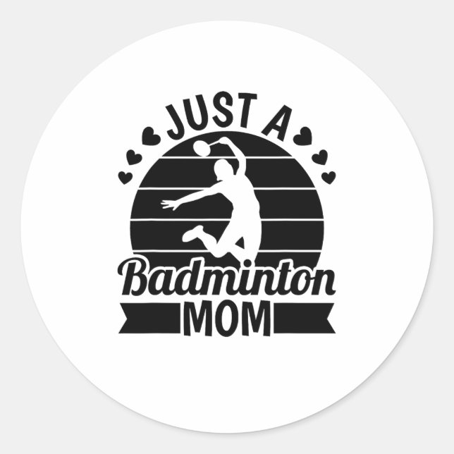 Shuttle Player Court - Team Racket Just A Badminto Classic Round Sticker (Front)