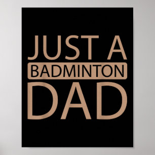 Shuttle Team Racquet Racket Player Just A Badminto Poster