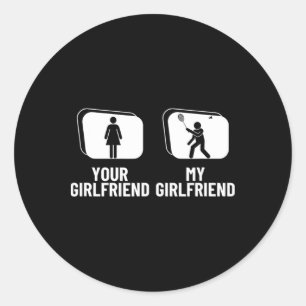 Shuttle Your Girlfriend My Girlfriend Funny Dminto Classic Round Sticker
