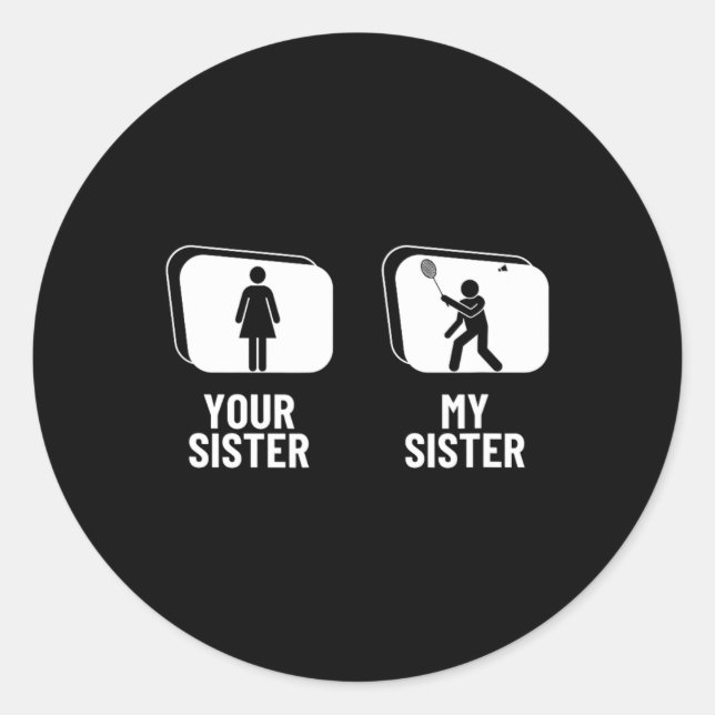 Shuttle Your Sister My Sister Brother Funny Dminto Classic Round Sticker (Front)