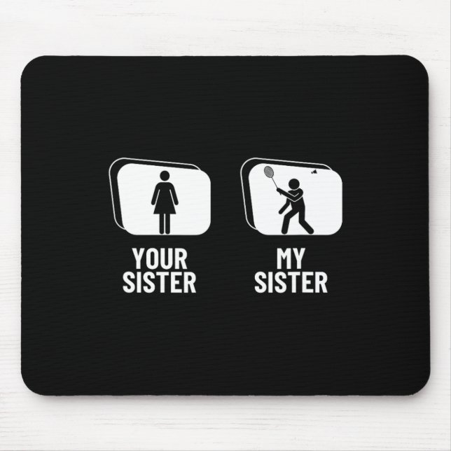 Shuttle Your Sister My Sister Brother Funny Dminto Mouse Mat (Front)