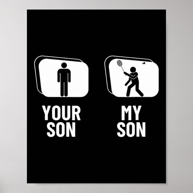Shuttle Your Son My Son Dad Mum Funny Dminton  Poster (Front)
