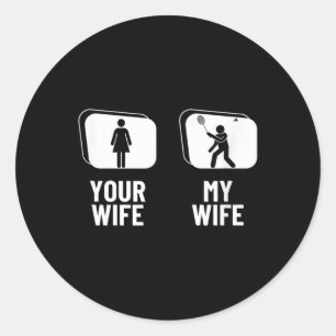 Shuttle Your Wife My Wife Husband Funny Badminton Classic Round Sticker