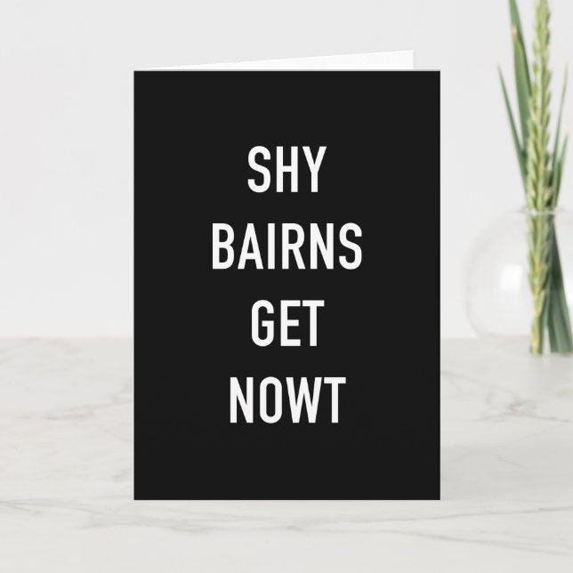 Shy Bairns Get Nowt Card (Front)