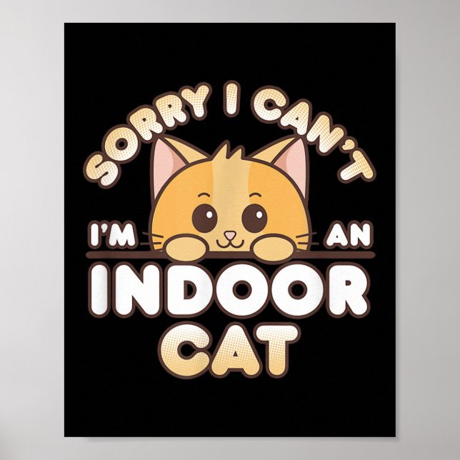 Shy Orange Kitty Sorry I Can't I'm An Indoor Cat  Poster (Front)