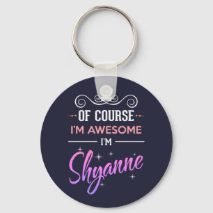 Shyanne Of Course I'm Awesome Name Key Ring