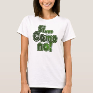 Si...Como No! T-Shirt