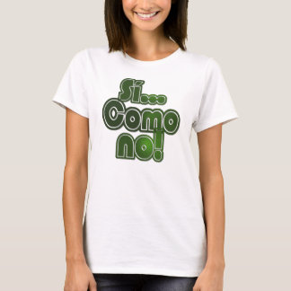 Si...Como No! T-Shirt