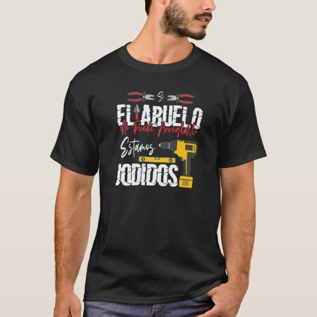 Si El Abuelo No Puede Arreglarlo Estamos Jodidos M T-Shirt (Front)