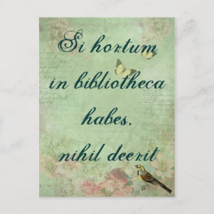 Si hortum in bibliotheca habes, nihil deerit postcard