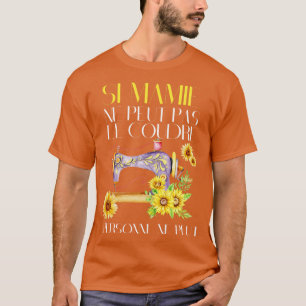 Si Mamie Ne Peut Pas Le Coudre Personne Ne Peut T-Shirt