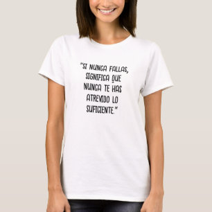 "Si nunca fallas, significa que nunca te has atrev T-Shirt