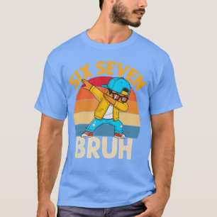 Si Seven Bruh Dabbing 67 Meme 6 7 Numbers Funny Bo T-Shirt