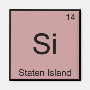 Si - Staten Island Funny Chemistry Element Symbol Magnet