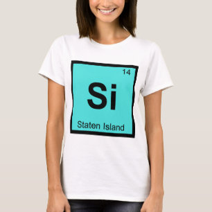 Si - Staten Island New York Chemistry City Symbol T-Shirt