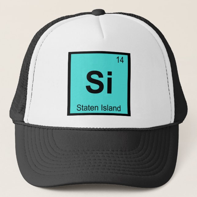Si - Staten Island New York Chemistry City Symbol Trucker Hat (Front)