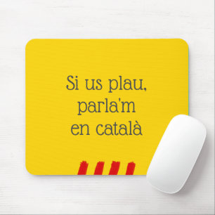 Si us plau, parla'm en català mouse mat
