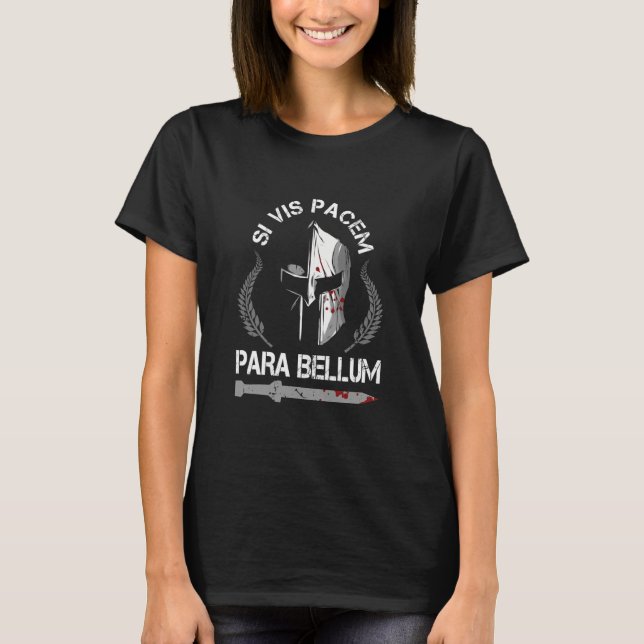 Si Vis Pacem Para Bellum Motivation T-Shirt (Front)