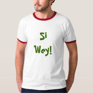 Si Wey! T-Shirt
