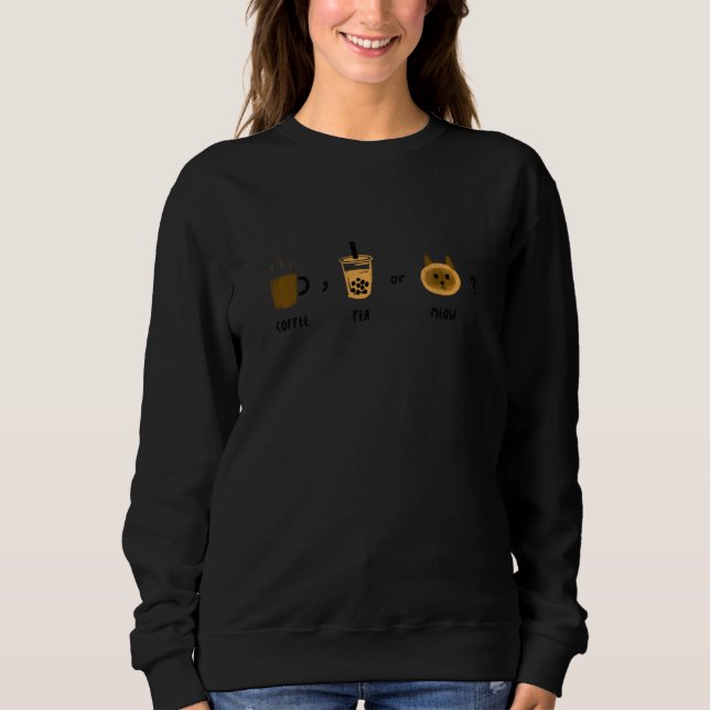 Siamese Cat Coffee Tea Or Meow Kitty Meow Funny Ca Sweatshirt (Front)