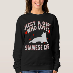 Siamese Cat Just A Girl Who Loves Siamese Cats Sweatshirt